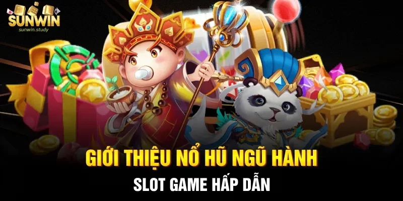 Giới thiệu nổ hũ Ngũ Hành slot game hấp dẫn 