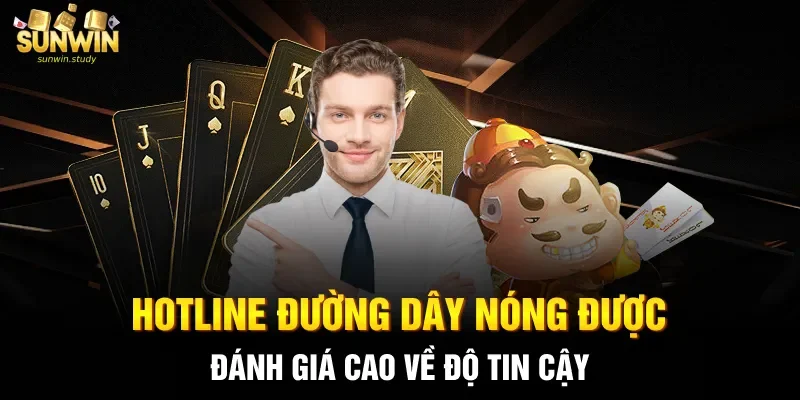 Hotline đường dây nóng được đánh giá cao về độ tin cậy