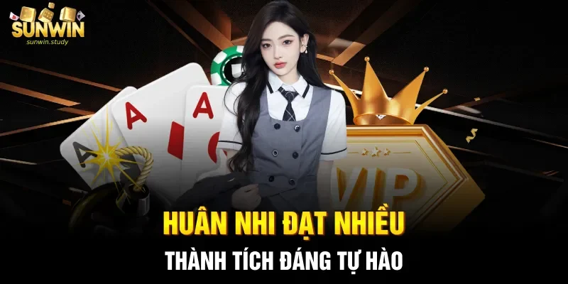 Huân Nhi đạt nhiều thành tích đáng tự hào
