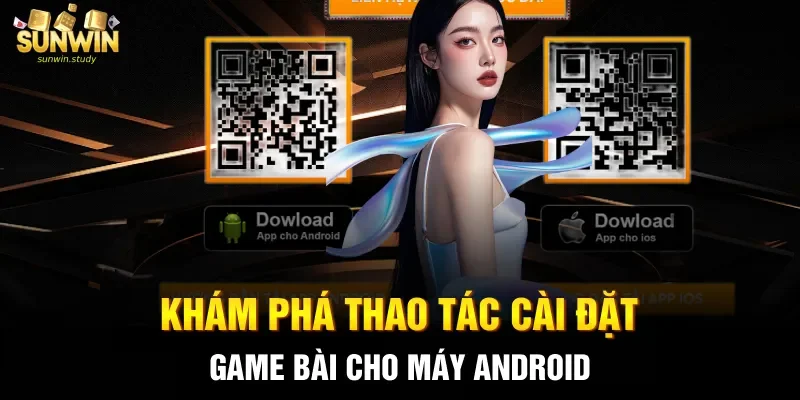 Khám phá thao tác cài đặt game bài cho máy Android