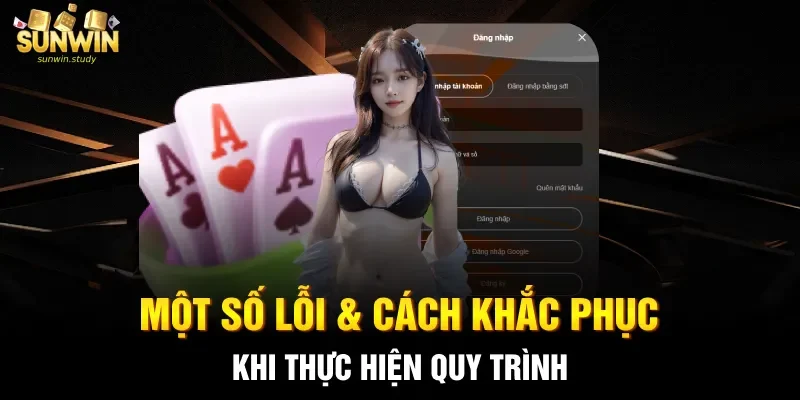 Một số lỗi & cách khắc phục khi thực hiện quy trình