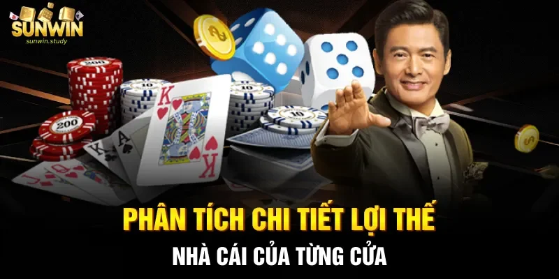 Phân tích chi tiết lợi thế nhà cái của từng cửa