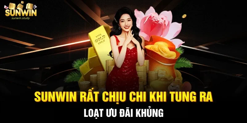 Sunwin rất chịu chi khi tung ra loạt ưu đãi khủng