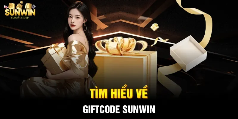 Tìm hiểu về Giftcode Sunwin