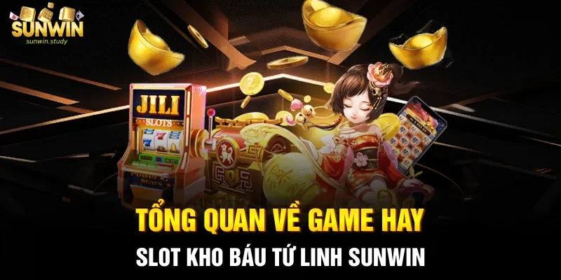 Tổng quan về game hay slot kho báu Tứ linh sunwin