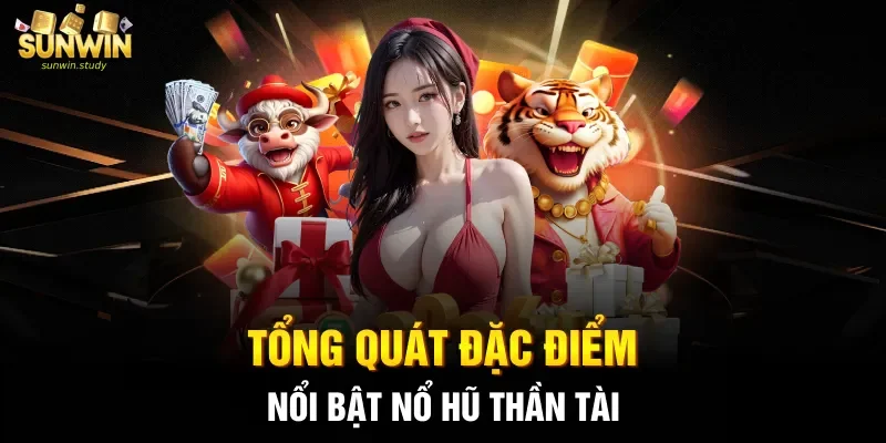 Tổng quát đặc điểm nổi bật nổ hũ Thần Tài